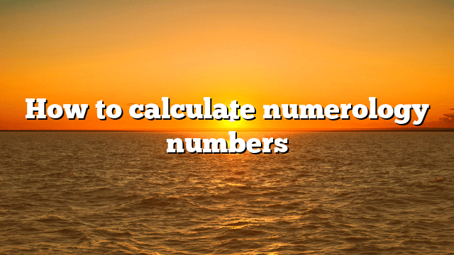 How to calculate numerology numbers