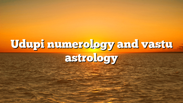 Udupi numerology and vastu astrology