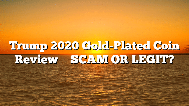 Trump 2020 Gold-Plated Coin Review ⚠️ SCAM OR LEGIT?