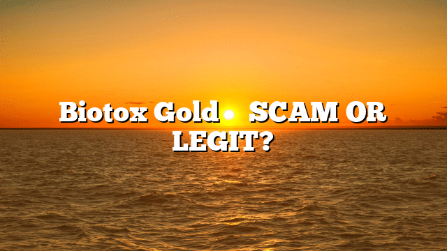 Biotox Gold ⚠️ SCAM OR LEGIT?
