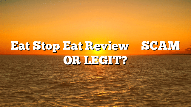 Eat Stop Eat Review ⚠️ SCAM OR LEGIT?