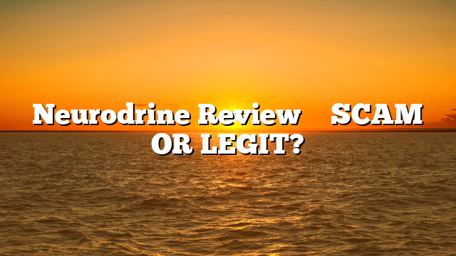 Neurodrine Review ⚠️ SCAM OR LEGIT?