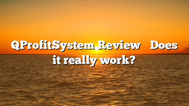 QProfitSystem Review⚠️ Does it really work?