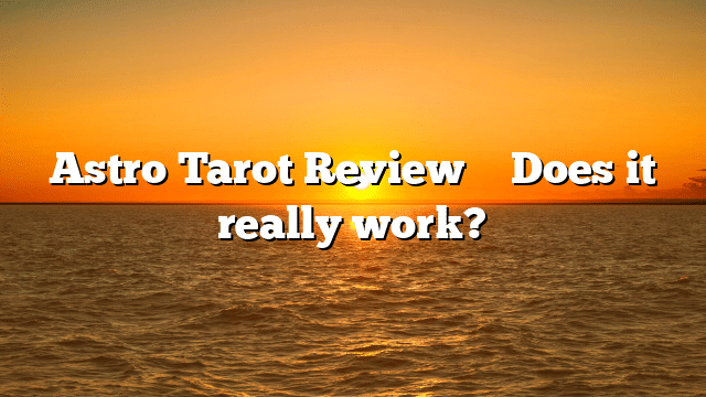 Astro Tarot Review ⚠️ Does it really work?