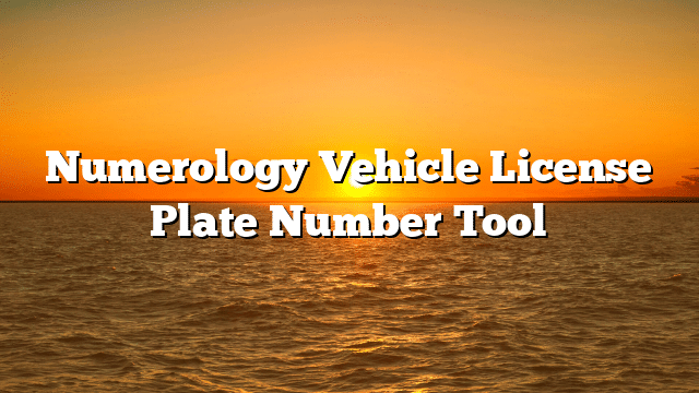Numerology Vehicle License Plate Number Tool