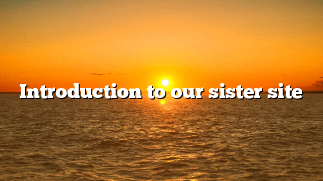 Introduction to our sister site